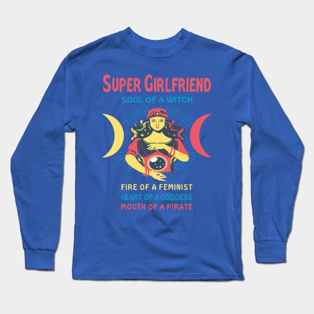 SUPER GIRLFRIEND THE SOUL OF A WITCH SUPER GIRLFRIEND BIRTHDAY GIRL SHIRT Long Sleeve T-Shirt by Chameleon Living